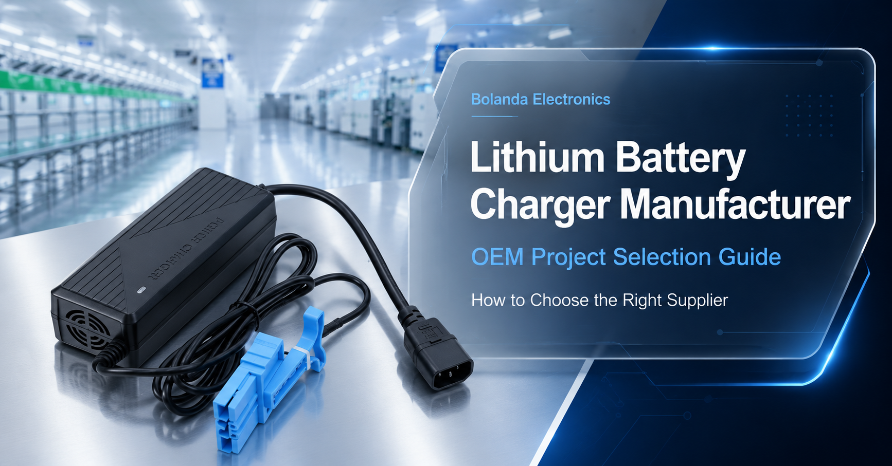 How to Choose a Lithium Battery Charger Manufacturer for OEM Projects